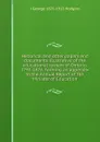 Historical and other papers and documents illustrative of the educational system of Ontario, 1792-1876, forming an appendix to the Annual Report of the Minister of Education - J. George Hodgins