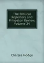 The Biblical Repertory and Princeton Review, Volume 24 - Charles Hodge