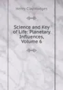 Science and Key of Life: Planetary Influences, Volume 6 - Henry Clay Hodges