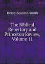 The Biblical Repertory and Princeton Review, Volume 11 - Henry Boynton Smith