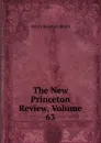 The New Princeton Review, Volume 63 - Henry Boynton Smith