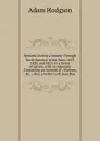 Remarks During a Journey Through North America in the Years 1819, 1820, and 1821: In a Series of Letters, with an Appendix Containing an Account of . Stations, .c. ; Also, a Letter to M. Jean Bap - Adam Hodgson