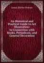 An Historical and Practical Guide to Art Illustration: In Connection with Books, Periodicals, and General Decoration - James Shirley Hodson