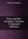 Italy and Her Invaders, Volume 3 (Spanish Edition) - Thomas Hodgkin