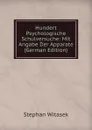 Hundert Psychologische Schulversuche: Mit Angabe Der Apparate (German Edition) - Stephan Witasek