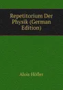 Repetitorium Der Physik (German Edition) - Alois Höfler