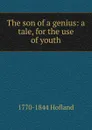 The son of a genius: a tale, for the use of youth - Hofland