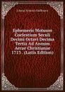 Ephemeris Motuum Coelestium Seculi Decimi Octavi Decima Tertia Ad Annum Aerae Christianae 1713 . (Latin Edition) - Johann Heinrich Hoffmann