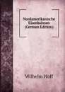 Nordamerikanische Eisenbahnen (German Edition) - Wilhelm Hoff