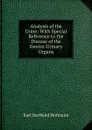 Analysis of the Urine: With Special Reference to the Disease of the Genito-Urinary Organs - Karl Berthold Hofmann