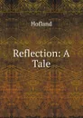 Reflection: A Tale - Hofland