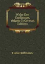 Wider Den Kurfursten, Volume 3 (German Edition) - Hans Hoffmann