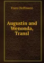 Augustin and Wenonda, Transl - Franz Hoffmann