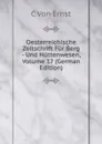 Oesterreichische Zeitschrift Fur Berg - Und Huttenwesen, Volume 17 (German Edition) - C Von Ernst