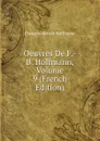 Oeuvres De F.-B. Hoffmann, Volume 9 (French Edition) - François Benoit Hoffmann