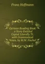 German Reading Book . a Story Entitled Captal Literally Tr. with Grammatical Notes, by M.M. Fischel - Franz Hoffmann