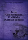 Texte, Compositionen Und Bilder (German Edition) - Ernst Theodor Amadeus Hoffmann