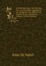 Le Droit Des Gens: Ou, Principes De La Loi Naturelle Appliques A La Conduite Et Aux Affaires Des Nations Et Des Souverains, Volume 2 (French Edition) - Emer de Vattel