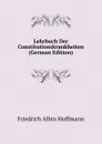 Lehrbuch Der Constitutionskrankheiten (German Edition) - Friedrich Albin Hoffmann