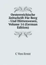 Oesterreichische Zeitschrift Fur Berg - Und Huttenwesen, Volume 14 (German Edition) - C Von Ernst