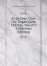 Ansichten Uber Die Organische Chemie, Volume 2 (German Edition) - Jacobus Henricus Hoff