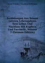 Erzahlungen Aus Seinen Letzten Lebensjahren Sein Leben Und Nachlass Mit Kupfern Und Facsimile, Volume 2 (German Edition) - Ernst Theodor Amadeus Hoffmann