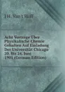 Acht Vortrage Uber Physikalische Chemie Gehalten Auf Einladung Der Universitat Chicago 20. Bis 24. Juni 1901 (German Edition) - J H. Van't Hoff