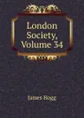 London Society, Volume 34 - Hogg James