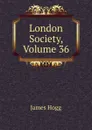 London Society, Volume 36 - Hogg James
