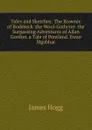 Tales and Sketches: The Brownie of Bodsbeck. the Wool-Gatherer. the Surpassing Adventures of Allan Gordon. a Tale of Pentland. Ewan Mgabhar - Hogg James