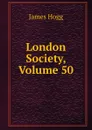 London Society, Volume 50 - Hogg James