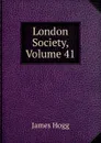 London Society, Volume 41 - Hogg James
