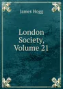 London Society, Volume 21 - Hogg James
