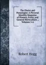 The Florist and Pomologist: A Pictorial Monthly Magazine of Flowers, Fruits, and General Horticulture ., Volumes 5-6 - Robert Hogg