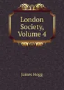London Society, Volume 4 - Hogg James