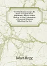 The Ophthalmoscope: Its Mode of Application Explained, and Its Value Shown, in the Exploration of Internal Diseases Affecting the Eye - Jabez Hogg