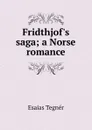 Fridthjof.s saga; a Norse romance - Esaias Tegnér
