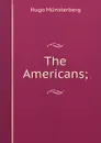 The Americans; - Hugo Münsterberg