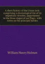 A short history of the Union Jack: comprising a chronological list of its important victories, apportioned to the three stages of our flag.s . with notes on the principal battles - Holmes William Henry