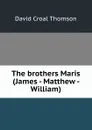 The brothers Maris (James - Matthew - William) - David Croal Thomson