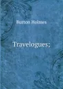 Travelogues; - Burton Holmes