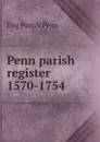 Penn parish register 1570-1754 - Eng Parish Penn