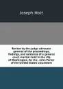 Review by the judge advocate general of the proceedings, findings, and sentence of a general court martial held in the city of Washington, for the . John Porter of the United States volunteers - Joseph Holt