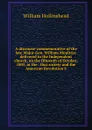 A discourse commemorative of the late Major-Gen. William Moultrie; delivered in the Independent church, on the fifteenth of October, 1805, at the . that society and the American Revolution S - William Hollinshead