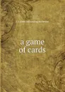 a game of cards - L J. [from old catalog] Hollenius