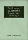 Californian Illustrated Magazine, Volume 4 - Charles Frederick Holder
