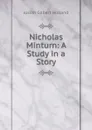 Nicholas Minturn: A Study in a Story - J.G. Holland