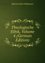 Theologische Ethik, Volume 4 (German Edition) - Heinrich Julius Holtzmann