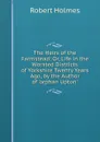 The Heirs of the Farmstead: Or, Life in the Worsted Districts of Yorkshire Twenty Years Ago, by the Author of .orphan Upton.. - Robert Holmes