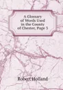 A Glossary of Words Used in the County of Chester, Page 3 - Robert Holland